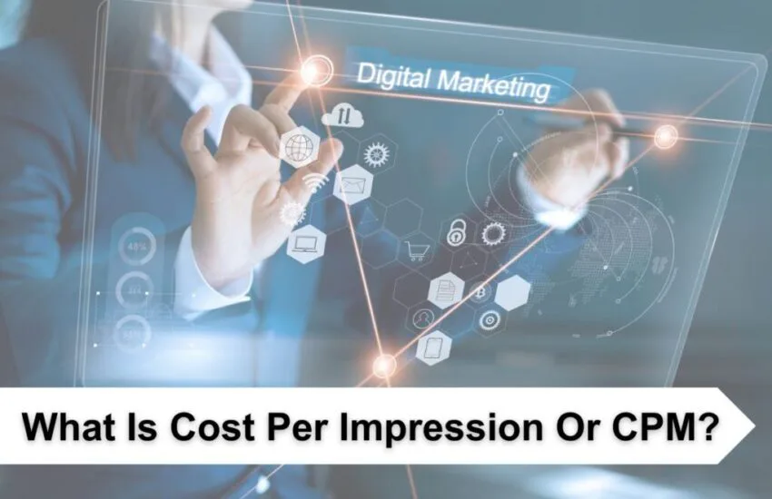 What Is Cost Per Impression Or CPM? All You Need To Know